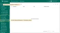 Log in to the <b>SENTIENT Platform</b> and go to the <b>Advanced features > Scheduler</b> section.